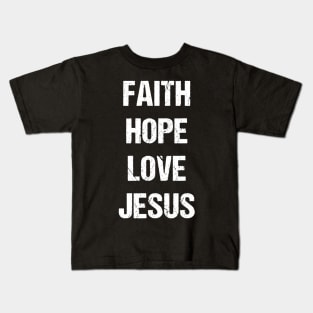 Faith Hope Love Jesus White Text Based Design Kids T-Shirt